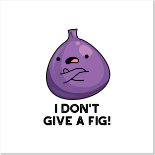 I Don't Give A Fig Sassy Fruit Pun Posters and Art